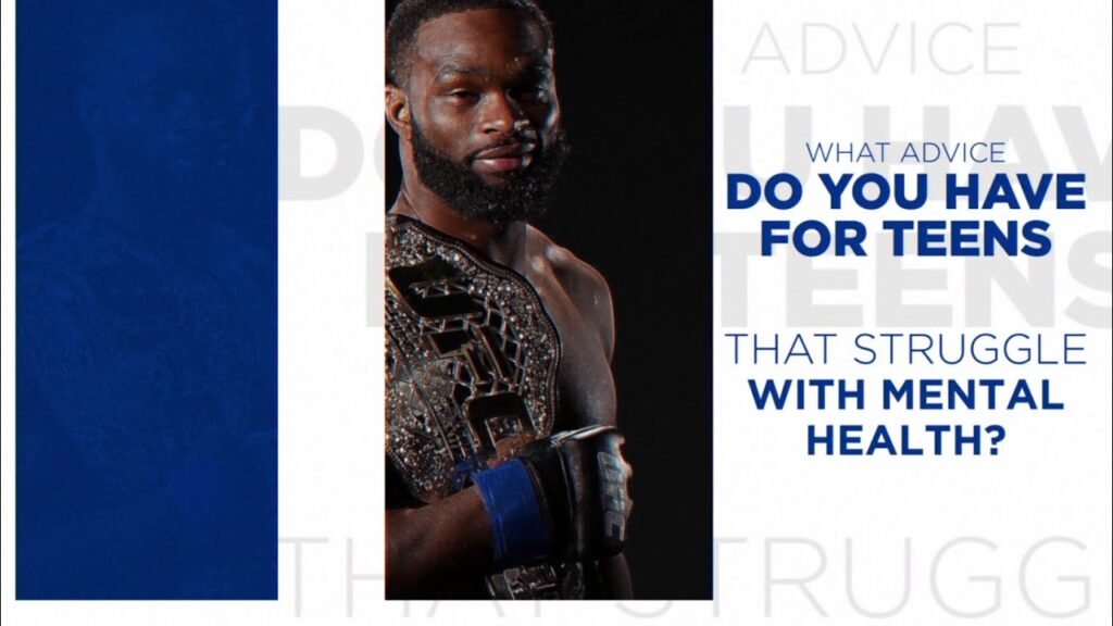Tyron Woodley - What advise do you have for teens that struggle with mental health?
